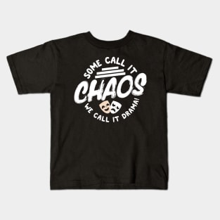 Some Call It Chaos We Call It Drama Kids T-Shirt